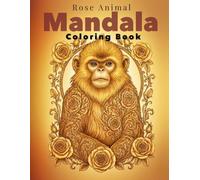 Rose Animal Mandala Coloring Book: A Beautiful Collection of Elegant Animal Designs (Mandala Coloring Series)