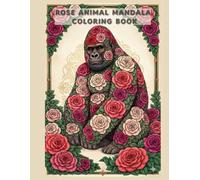 Rose Animal Mandala Coloring Book: A Relaxing Adult Coloring Book with Rose Animal Mandalas (Mandala Coloring Series)