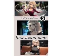 Rosé avant midi: LaVie selon Marc - Tome 2