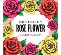 Rose Beauty: A Stunning Flower Coloring Book for Relaxation & Creativity