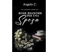 ROSE BIANCHE PER UNA SPOSA (Fiori, Pettegolezzi e Omicidi)