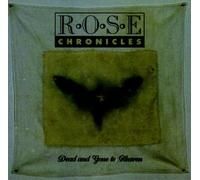 Rose Chronicles - Dead & Gone to Heaven Ep