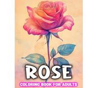 Rose Coloring Book for Adults: Beautiful Adult with Relaxing Roses Flower