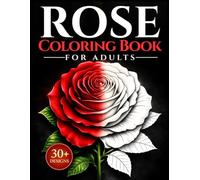 Rose Coloring Book for Adults: Simple and Relaxing Flower Designs for Stress Relief, Mindfulness and Calm (Simlpe Rose Coloring Books)