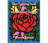 Rose Coloring Book with Motivational Sayings: Rise Above, With A Mix of Grayscale and White Images