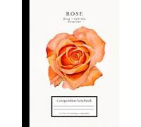 Rose Composition Notebook - Botanical Floral Cover for Calm Writing and School Notes: College Ruled • 7.5 x 9.75 in • 110 Lined Pages • Botanical Collection