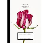 Rose Composition Notebook: Botanical Flower Journal: College Ruled • 110 Pages • 7.5 × 9.75 in