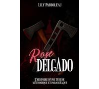 Rose Delgado: L'histoire d'une tueuse méthodique et paranoïaque (Serial Killers)