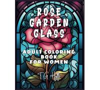 Rose Garden Glass: Adult Coloring Book for Women (Glass and Mandalas)