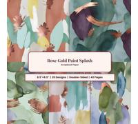 Rose Gold Paint Splash Scrapbook Paper Pad: 20 Elegant Double-Sided Watercolor & Rose Gold Inspired Designs for Scrapbooking, Card Making, Journaling, and Paper Crafts