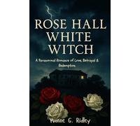 Rose Hall White Witch: A Paranormal Romance of Love, Betrayal & Redemption