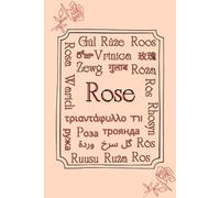 Rose in Every Tongue: A 6x9 Lined Notebook with “Rose” Written Around the World