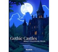 Rose&Ink: Dark Medieval Castles, Gothic Architecture & Fantasy Scenes to Colour (Rose&Ink Colouring Collection)