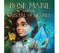 Rose Marie and the Crystal of Desires: Book 2 in the Leunam Tales