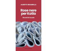 Rose nere per Katia. Ricordi di scuola (Le golette)