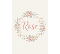 Rose Notebook - Personalized Notebook for Rose, Unique Gift for Her, 6x9 120 Pages