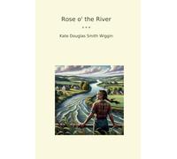 Rose o' the River (Classic Books)