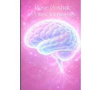 Rose of Consciousness: A cosmic Notebook for intuition, reflection, and inner growth