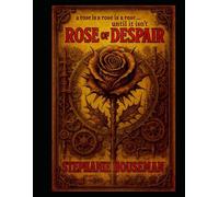 Rose Of Despair: A rose Is A Rose, Is A Rose, Until It Isn't: Psycological Thriller