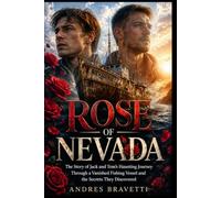 ROSE OF NEVADA: The Story of Jack and Tom’s Haunting Journey Through a Vanished Fishing Vessel and the Secrets They Discovered
