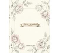 Rose Planner & Budget: Monthly / Weekly Agenda