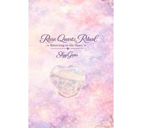 Rose Quartz Ritual: Returning to the Heart: Healing Journal for Emotional Wellness, Spiritual Self Care Journal