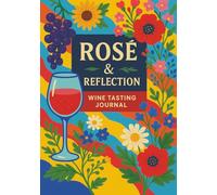 Rosé & Reflection Wine Tasting Journal: Taste, Track, and Toast: A Logbook for Every Bottle Worth Remembering