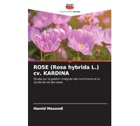 ROSE (Rosa hybrida L.) cv. KARDINA: Études sur la gestion intégrée des nutriments et la durée de vie des vases