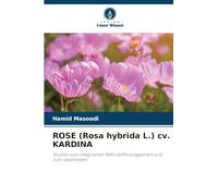 ROSE (Rosa hybrida L.) cv. KARDINA: Studien zum integrierten Nährstoffmanagement und zum Vasenleben