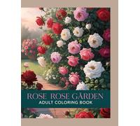 Rose Rose Garden: Adult Coloring Book