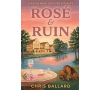 Rosé & Ruin: A Texas Wine Country Mystery (A Texas Wine Country Mystery, Book 1KDP)