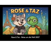 Rose & Taz - Reise um die Welt 2027 Fotokalender DIN A3: Monatskalender mit Kinder-Motiven von Tieren, Reisen, Freundschaft und Abenteuern