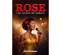 Rose: The Queen of Africa