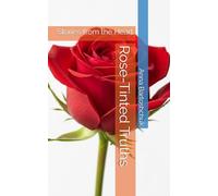Rose-Tinted Truths: Stories from the Heart