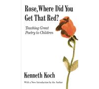 Rose, Where Did You Get That Red?: Teaching Great Poetry to Children