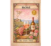 Rosé Wine Journal: The Rosé: A Wine Lover’s Notebook for Tasting Notes, Favorites, and Vineyard Memories