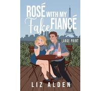 Rosé with My Fake Fiancé: Large Print Edition: A Mature Woman Younger Man Novella in Large Print: 1 (Aged Like Fine Wine)