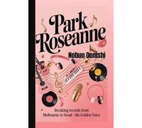 ROSEANNE PARK: Breaking Records from Melbourne to Seoul - The Golden Voice