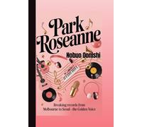 ROSEANNE PARK: Breaking Records from Melbourne to Seoul - The Golden Voice