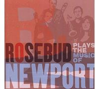 Rosebud - Plays The Music Of Newport