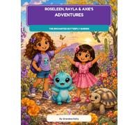 Roseleen & Rayla’s Adventure with Axie the Axolotl: The Enchanted Butterfly Garden Coloring & Activity Book (Roseleen & Rayla’s Magical Adventures)