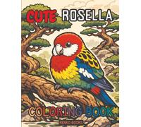 Rosella Parrots Coloring Book: Eastern, Crimson, Green, and Western Rosellas in Australian Bird Scenes for Adults and Kids - Detailed Illustrations for Relaxing Coloring and for Bird Lovers