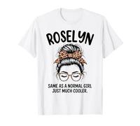 Roselyn Igual Que una Chica Normal Solo un Nombre de niña Mucho más Fresco Camiseta