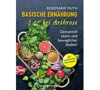 Rosemarie Muth Arthrose heilen mit basischer Ernährung: Genussvoll (Tapa blanda)