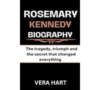 Rosemary Kennedy Biography: The tragedy, triumph and the secret that changed everything