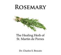 Rosemary: The Healing Herb of St. Martin de Porres