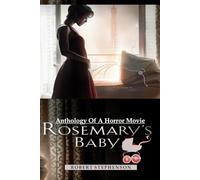 ROSEMARY'S BABY: ANTHOLOGY OF A HORROR FILM (MOVIE GUIDES AND REVIEWS)