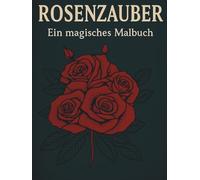 Rosen Malbuch - Exklusive Hardcover-Ausgabe:100 elegante Ausmalbilder mit Blumen, Blüten & Rosendesigns zum Entspannen für Erwachsene: Rosen Malbuch ... A4 Format (Malbücher in verschiedene größen)
