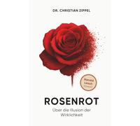 ROSENROT: Über die Illusion der Wirklichkeit