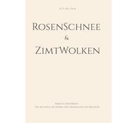 RosenSchnee & ZimtWolken: Band II: Der Orient Die Aletheia, Alchemie und Genealogie des Backens: 2